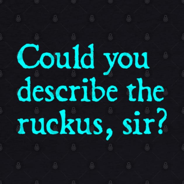 Could you describe the ruckus, sir? by  hal mafhoum?